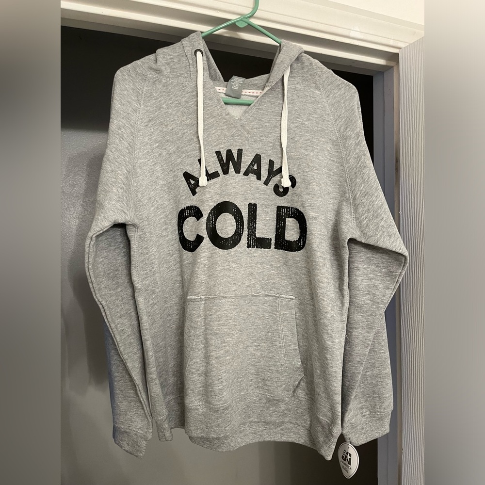 Always Cold hoodie - brand new - tag on